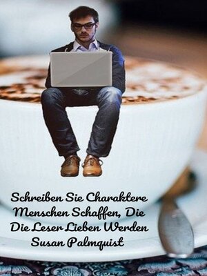 cover image of Schreiben Sie Charaktere Menschen Schaffen, Die Die Leser Lieben Werden